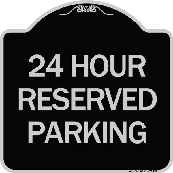 24 Hour Reserved Parking Heavy-Gauge Aluminum Architectural Sign, 18" x 18", BS-1818-24491